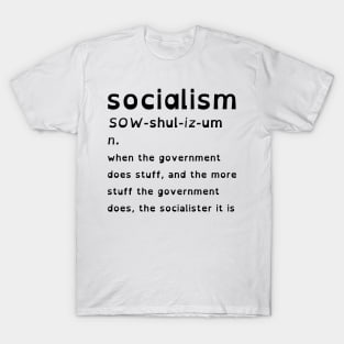 Socialism Is When The Government Does Stuff (OpenDyslexic Version, Black Text) T-Shirt